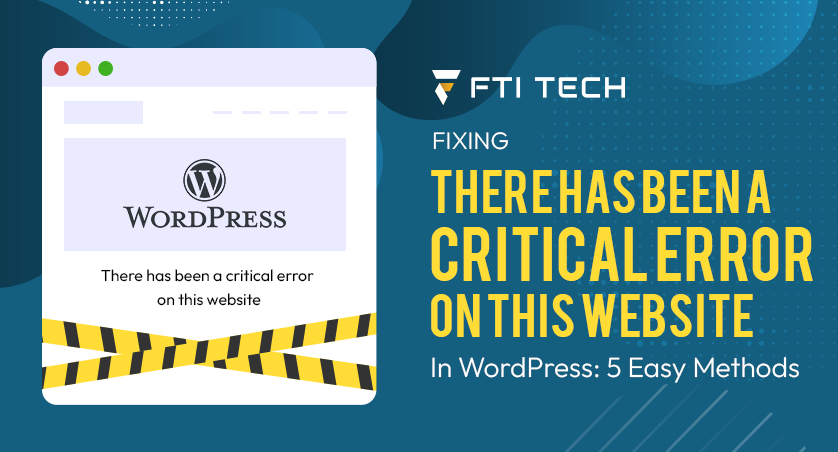 Fixing “There has been a critical error on this website” In WordPress: 5 Easy Methods